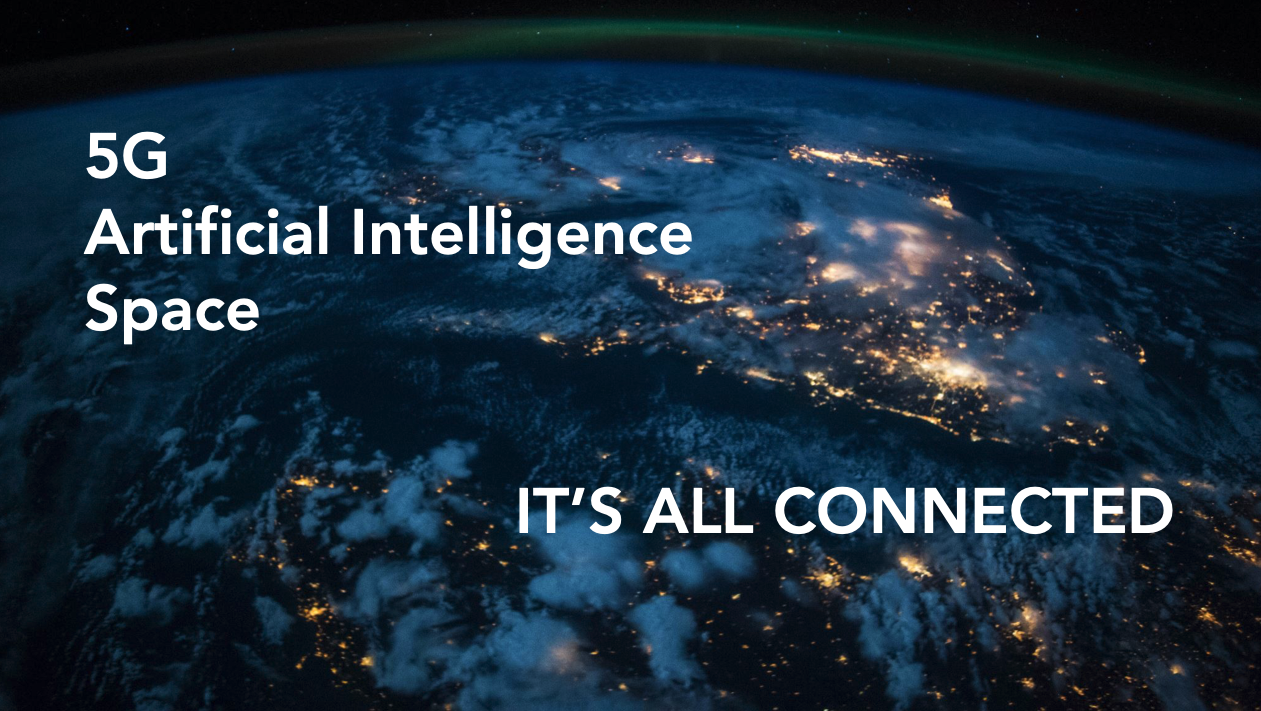 5G, Artificial Intelligence, and Space – It’s All Connected